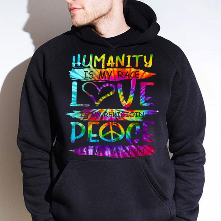Humanity Is My Race Love Is My Religioin Peace Is My Weapon Hippie t-shirt hoodie