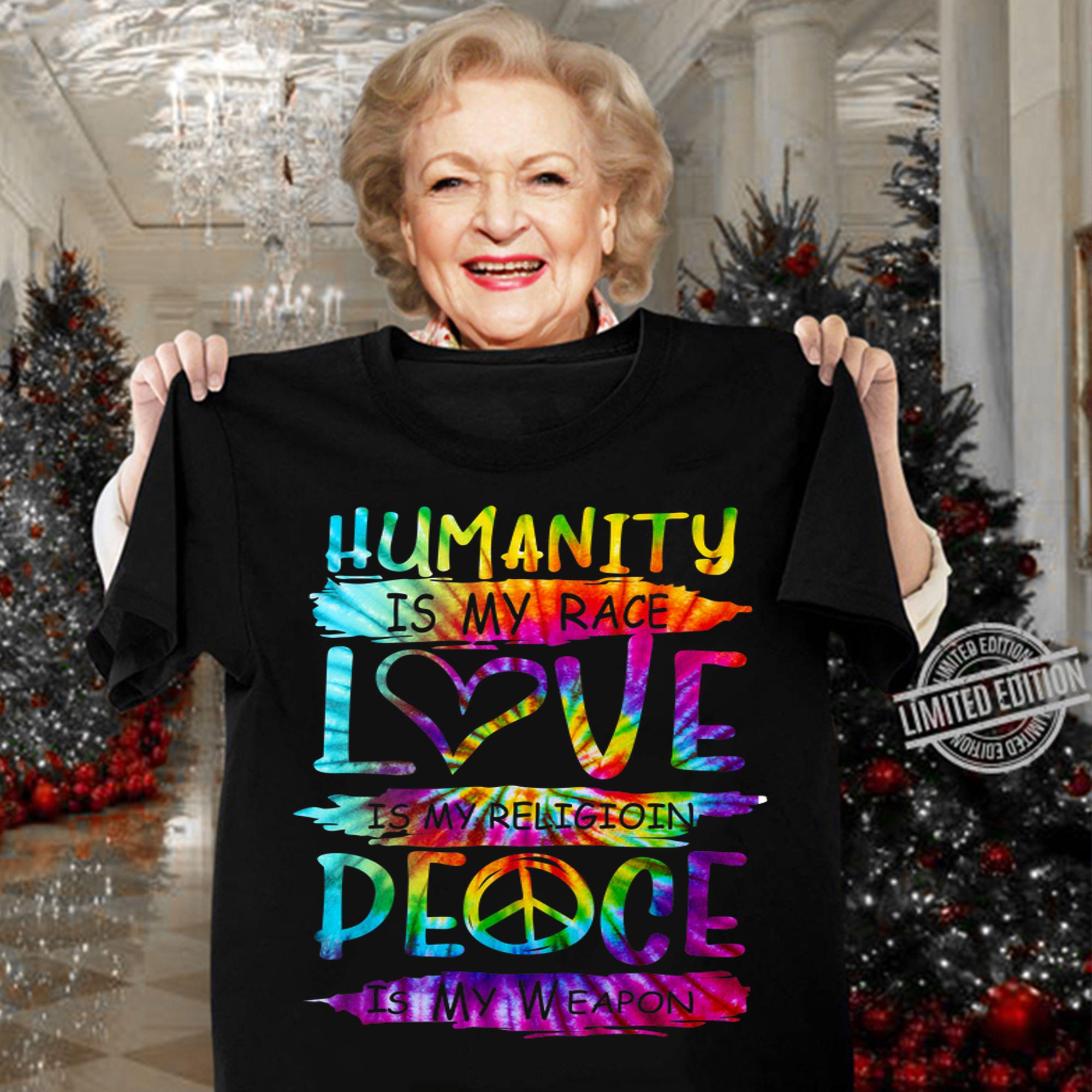 Humanity Is My Race Love Is My Religioin Peace Is My Weapon Hippie t-shirt woman shirt