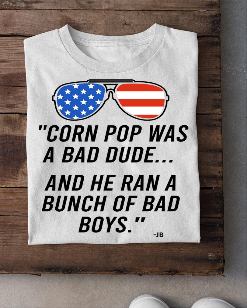 Corn Pop Was A Bad Dude And He Ran A Bunch Of Bad Boys Sunglasses American Flag t-shirt shirt