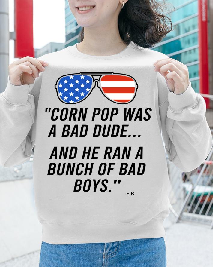 Corn Pop Was A Bad Dude And He Ran A Bunch Of Bad Boys Sunglasses American Flag t-shirt sweatshirt