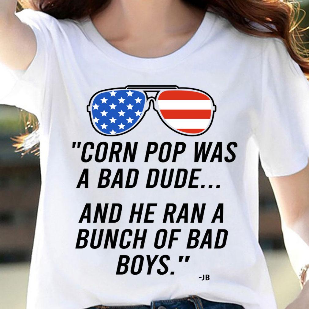 Corn Pop Was A Bad Dude And He Ran A Bunch Of Bad Boys Sunglasses American Flag t-shirt woman shirt