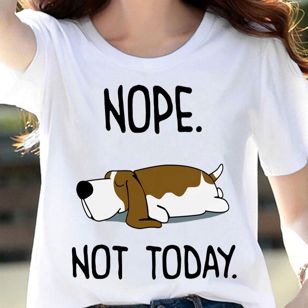 Basset Hound Nope Not Today Dog Lovers t-shirt woman shirt