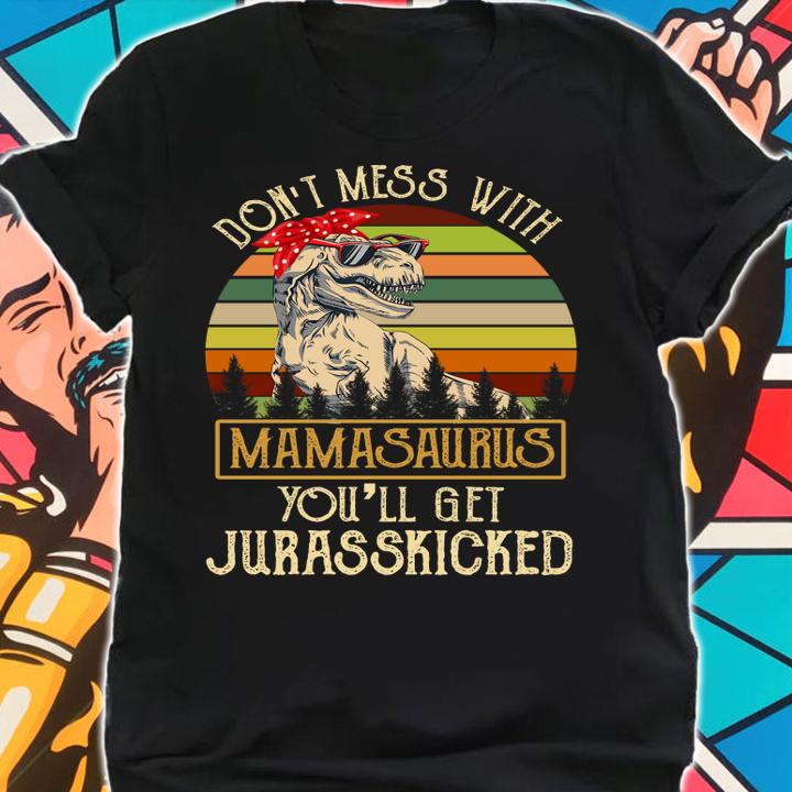 Don't Mess With Mamasaurus T Rex Mothers Day t-shirt shirt
