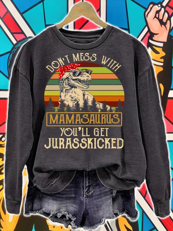 Don't Mess With Mamasaurus T Rex Mothers Day t-shirt sweatshirt