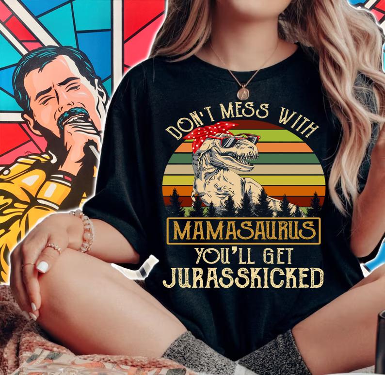 Don't Mess With Mamasaurus T Rex Mothers Day t-shirt woman shirt