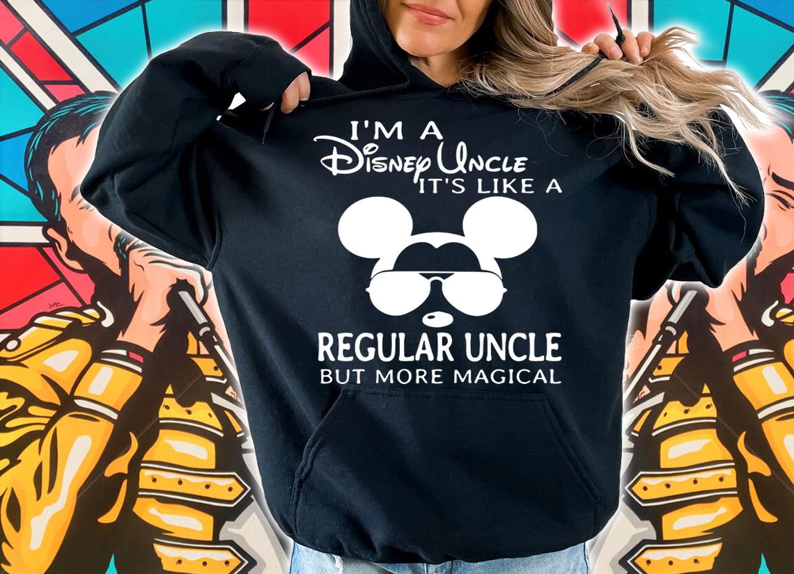 I'm a Disney uncle it's like a regular uncle but more magical t-shirt hoodie