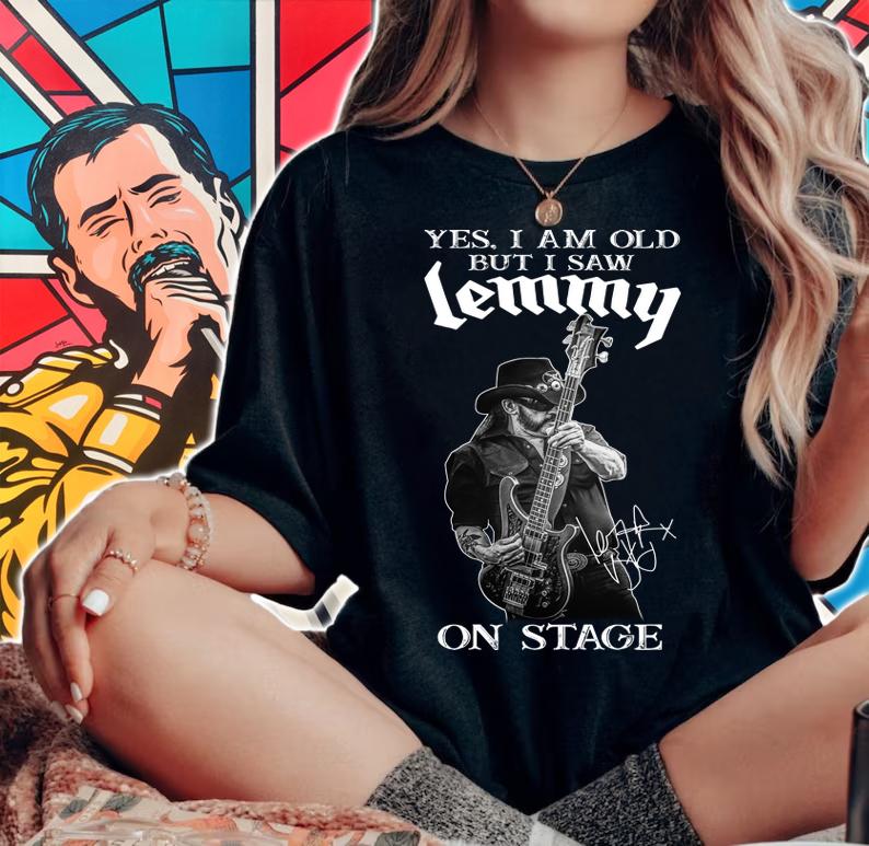 Motorhead Yes I Am Old But I Saw Lemmy On Stage Signed t-shirt woman shirt