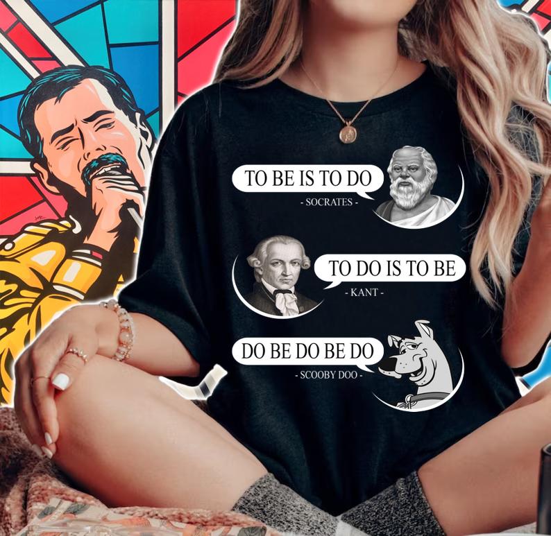 Socrates to be is to do Kant to do is to be Scooby Doo do be do be do t-shirt woman shirt