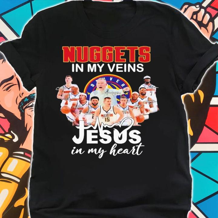 Denver Nuggets in my veins Jesus in my heart signatures t-shirt shirt