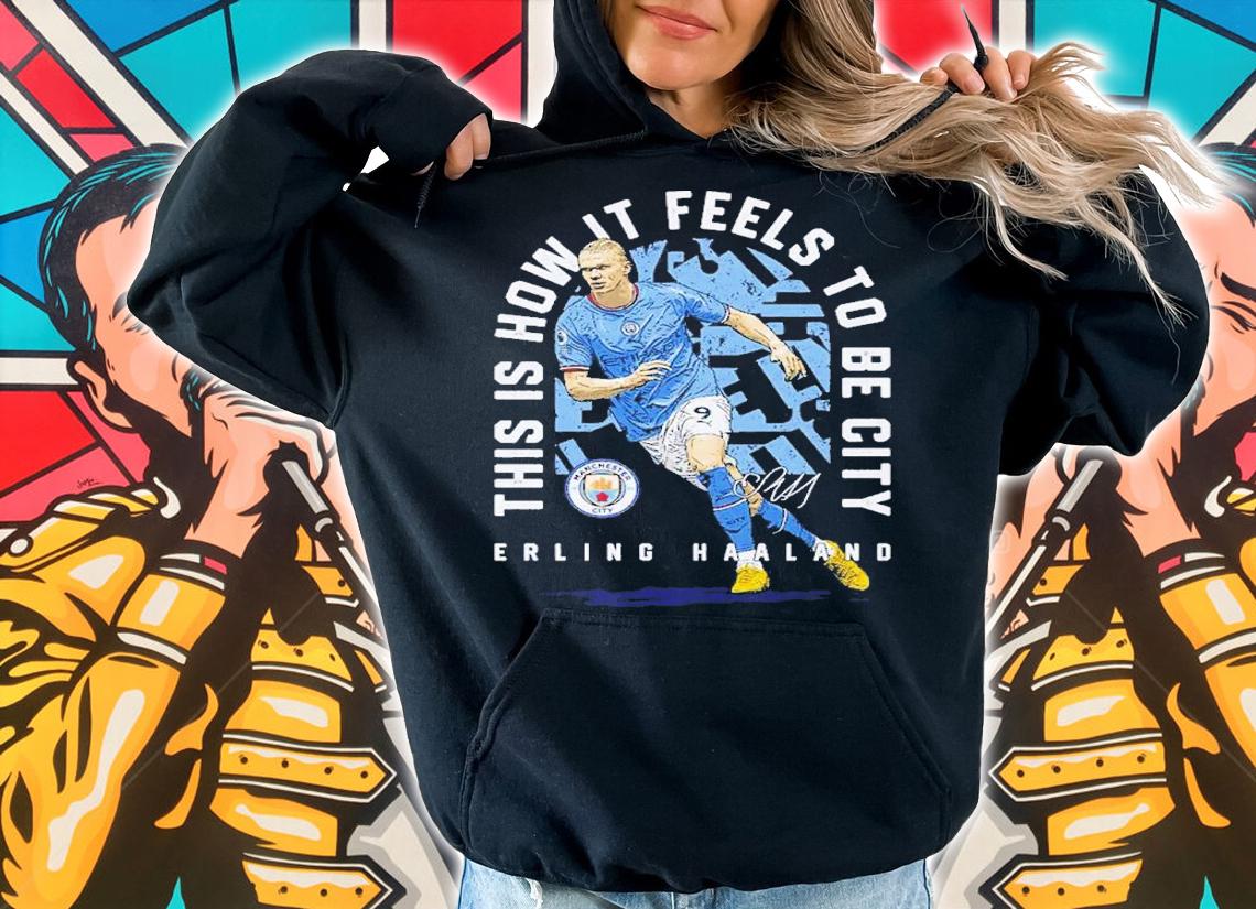 Erling Haaland Manchester City To Be City League t-shirt hoodie