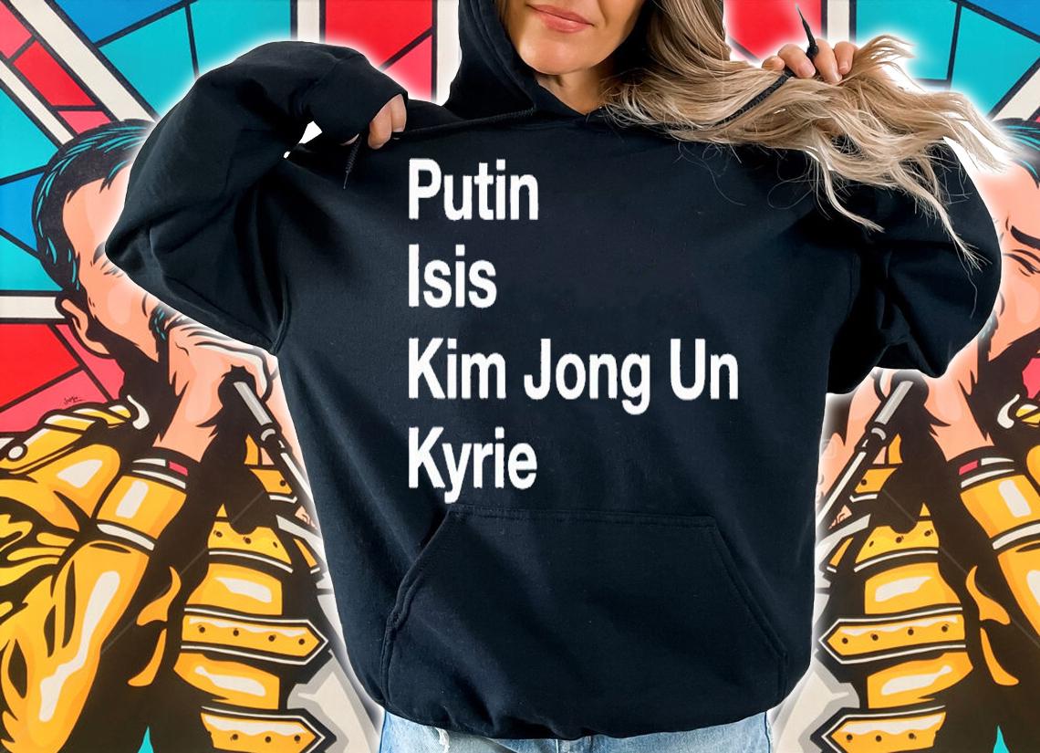 Boston Celtics Putin Isis Kim Jong Un Kyrie shirt t-shirt hoodie
