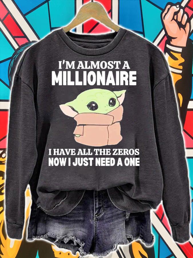 Baby Yoda I Am Almost A Millionaire I Have All The Zeros Now I Just Need A One Shirt t-shirt sweatshirt