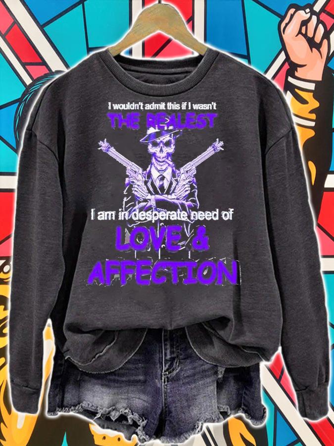 I am in desperate need of love and affection shirt t-shirt sweatshirt