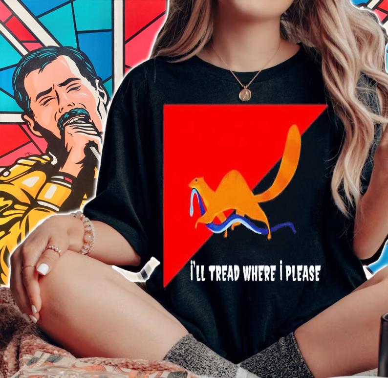 I'll tread where I please shirt t-shirt woman shirt