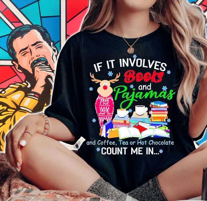 If it involes books and pajamas and coffee tea or hot chocolate count me in shirt t-shirt woman shirt