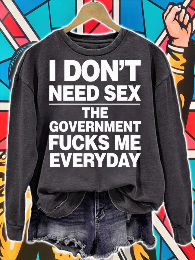 I don't need sex the government fucks me every day shirt t-shirt sweatshirt