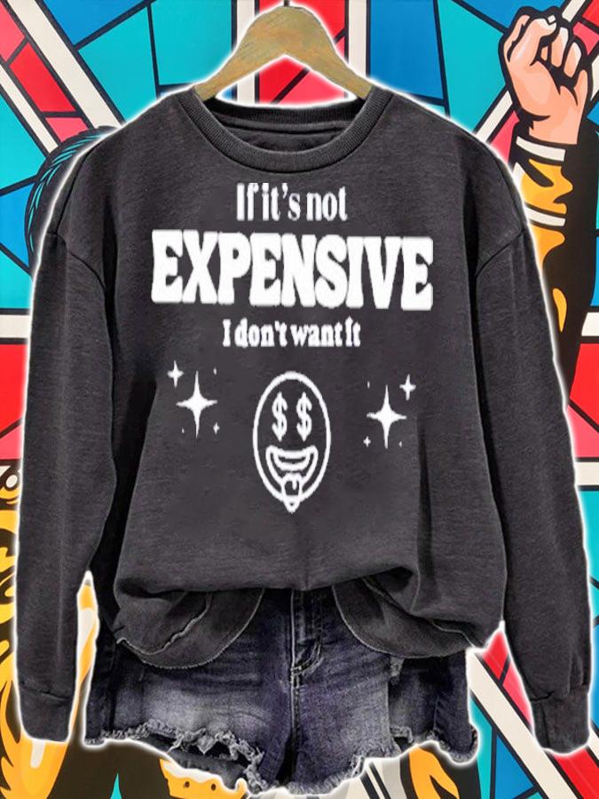 If It's Not Expensive I Don't Want It Tees Bella Okagbue T-Shirt t-shirt sweatshirt