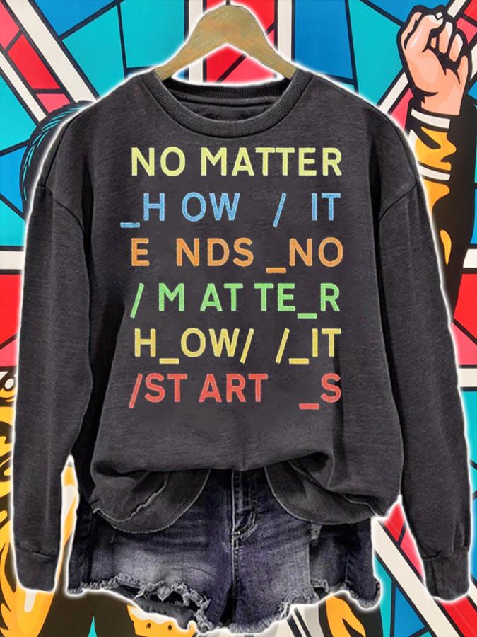 No Matter How It Ends No Matter How It Starts Shirt t-shirt sweatshirt