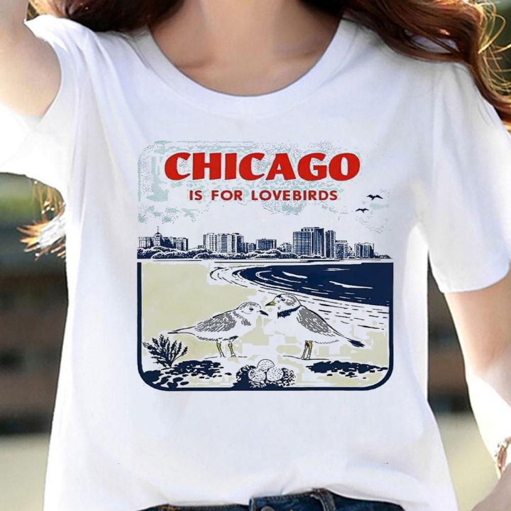 Chicago Is For Lovebirds shirt t-shirt