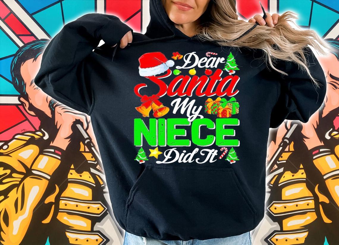 Dear Santa my niece did it Christmas shirt t-shirt