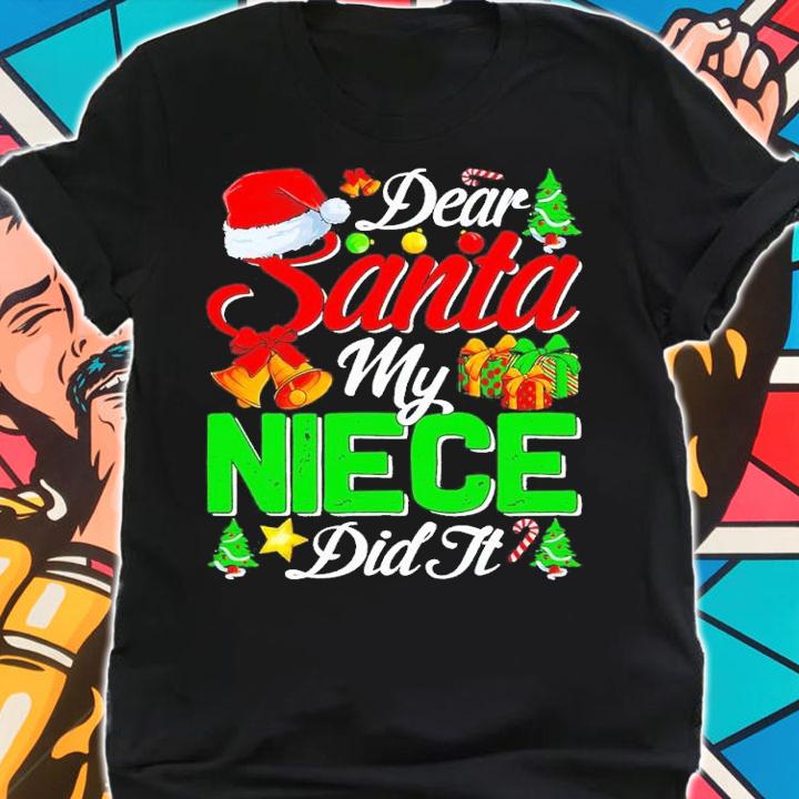 Dear Santa my niece did it Christmas shirt t-shirt