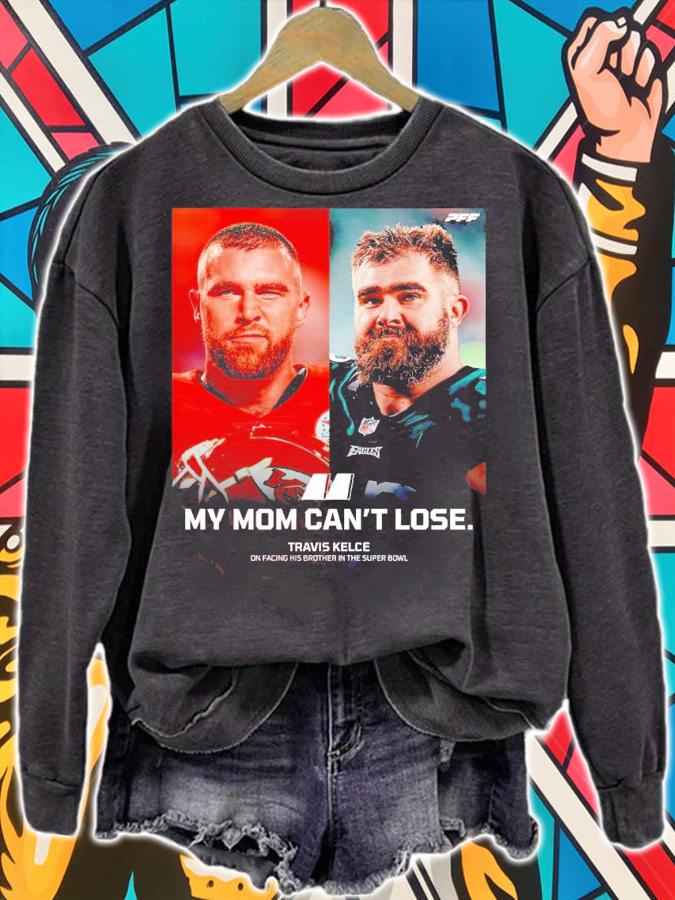 My mom can't lose Travis Kelce on facing his brother in the super bowl shirt t-shirt
