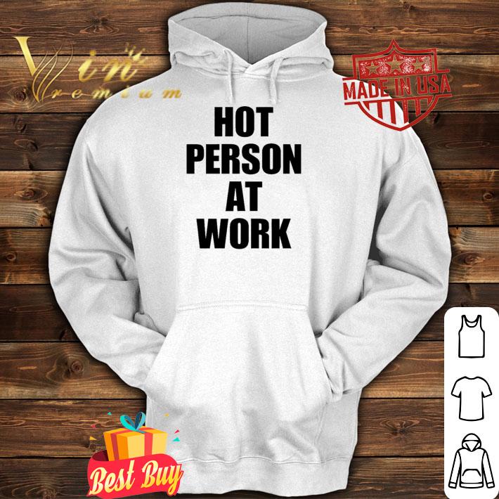 Versacemeg Hot Person At Work T-Shirt t-shirt