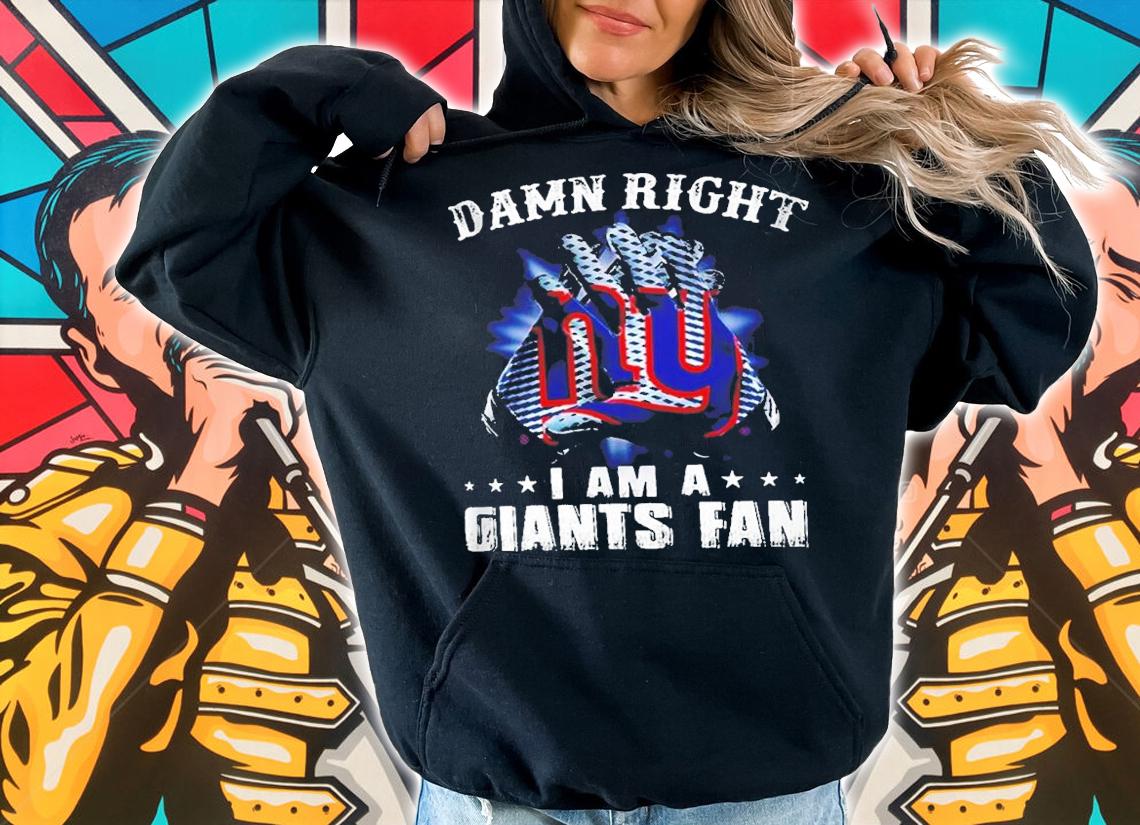 Damn Right I Am A Giants Fan New York Giants Shirt t-shirt