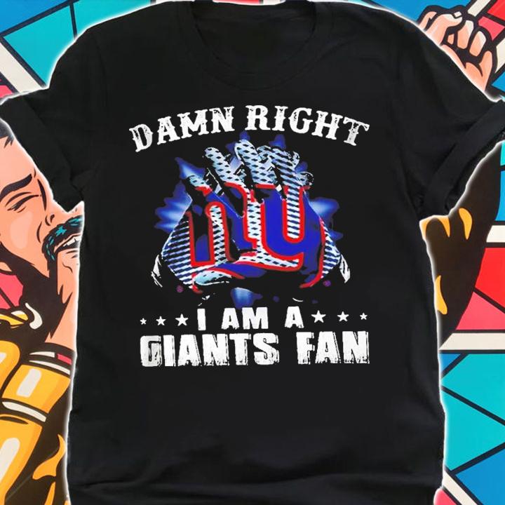 Damn Right I Am A Giants Fan New York Giants Shirt t-shirt