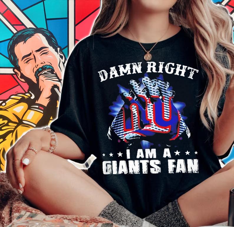 Damn Right I Am A Giants Fan New York Giants Shirt t-shirt