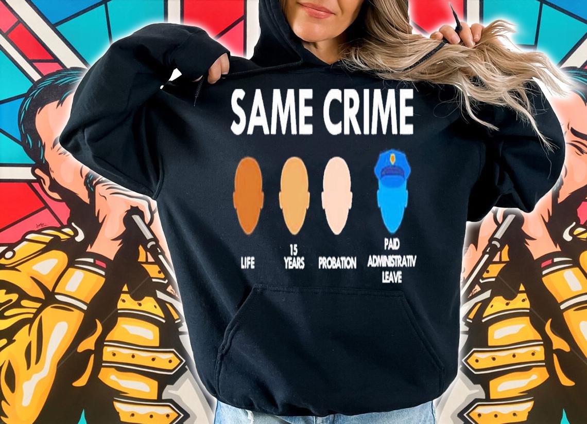 Same Crime T-Shirt t-shirt hoodie
