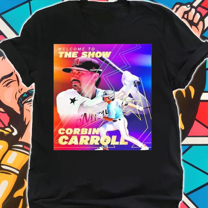 Welcome To The Show Corbin Carroll Shirt t-shirt