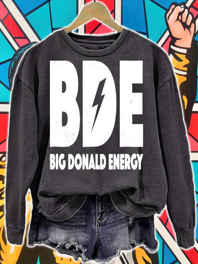 Big Donald Energy BDE Trump T-Shirt t-shirt sweatshirt