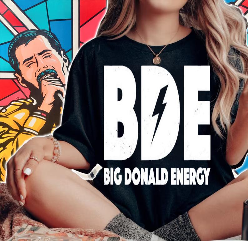 Big Donald Energy BDE Trump T-Shirt t-shirt woman shirt
