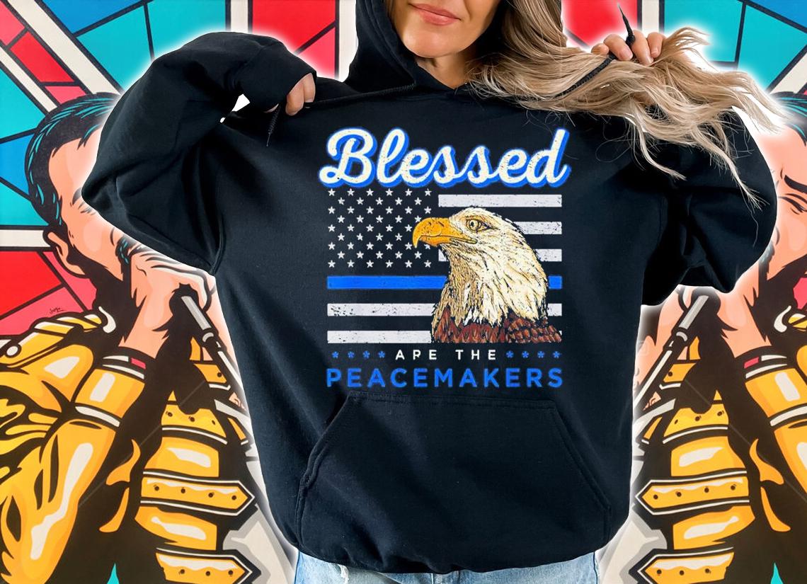 Blessed Are The Peacemakers Thin Blue Line Flag Police Blue Lives Matter shirt t-shirt