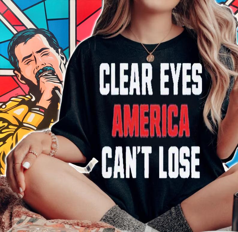 Clear eyes America can't lose shirt t-shirt