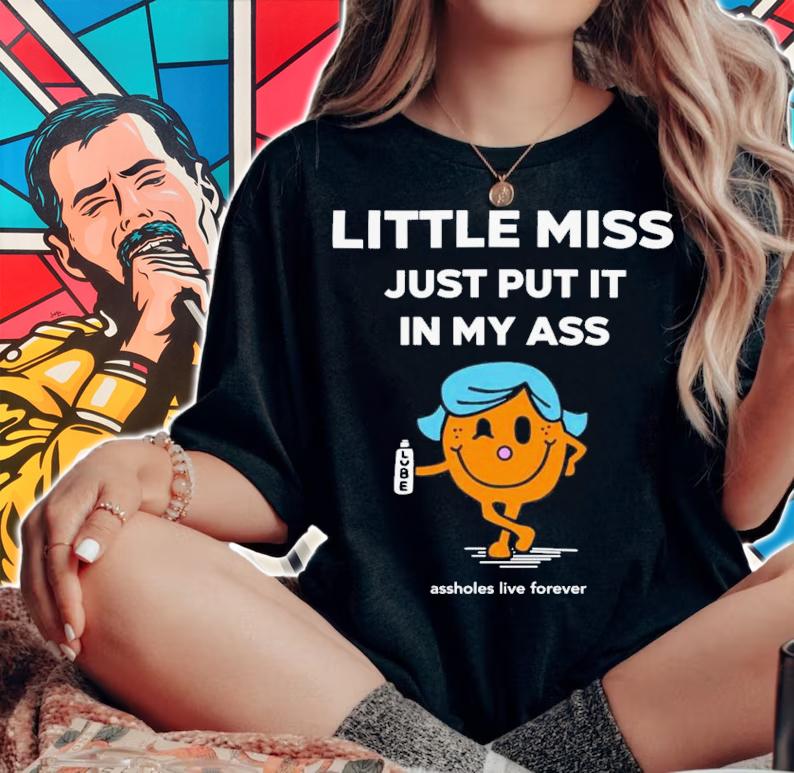 Katt Little Miss Just Put It In My Ass T-Shirt t-shirt woman shirt