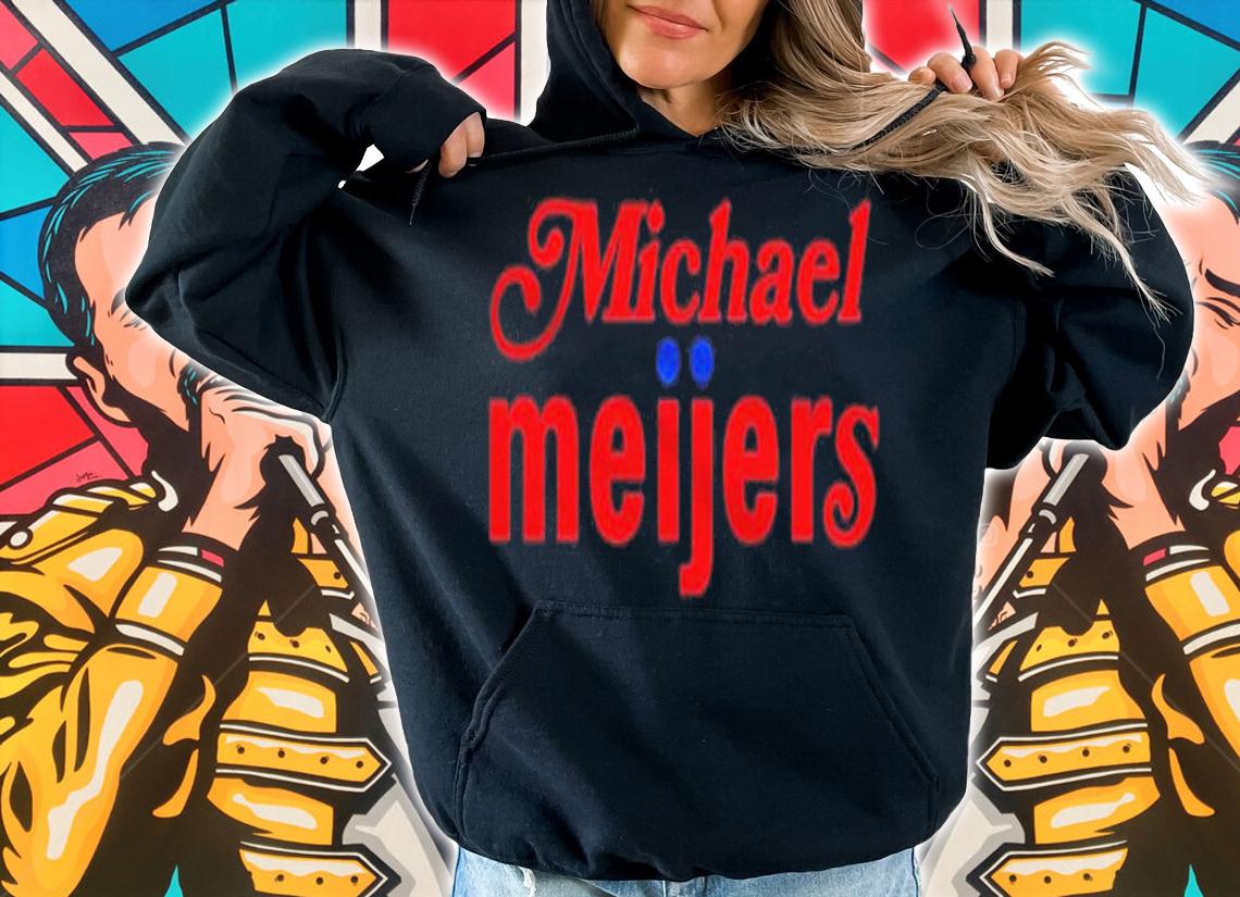 Michael Meijers shirt, hoodie, sweater and tank top t-shirt