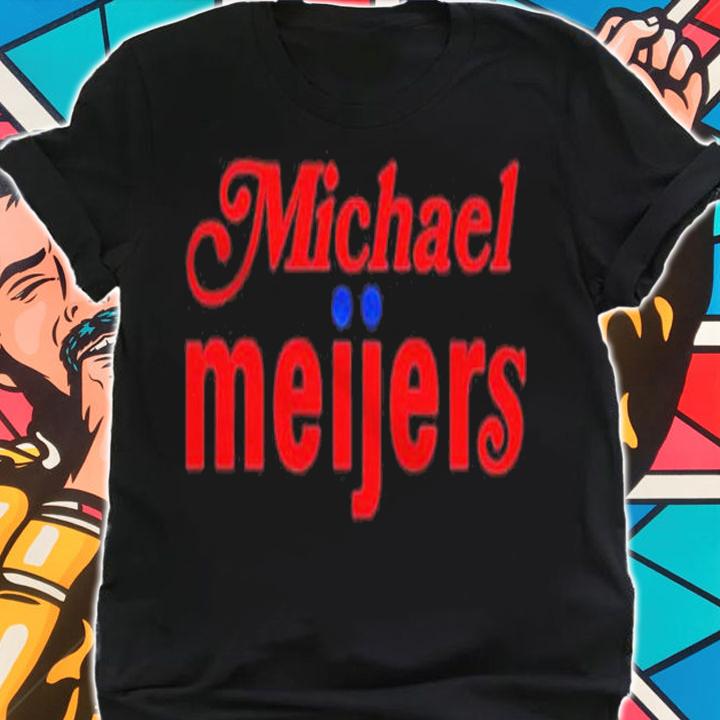 Michael Meijers shirt, hoodie, sweater and tank top t-shirt