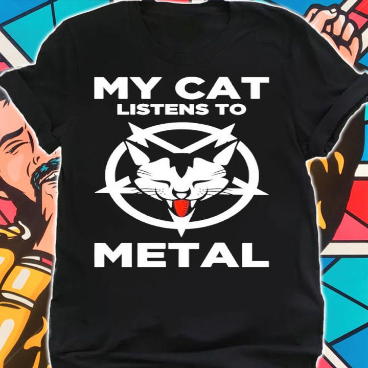 My cat listens to Metal shirt t-shirt