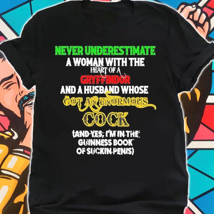 Never underestimate a woman with the heart of a Gryffindor shirt t-shirt