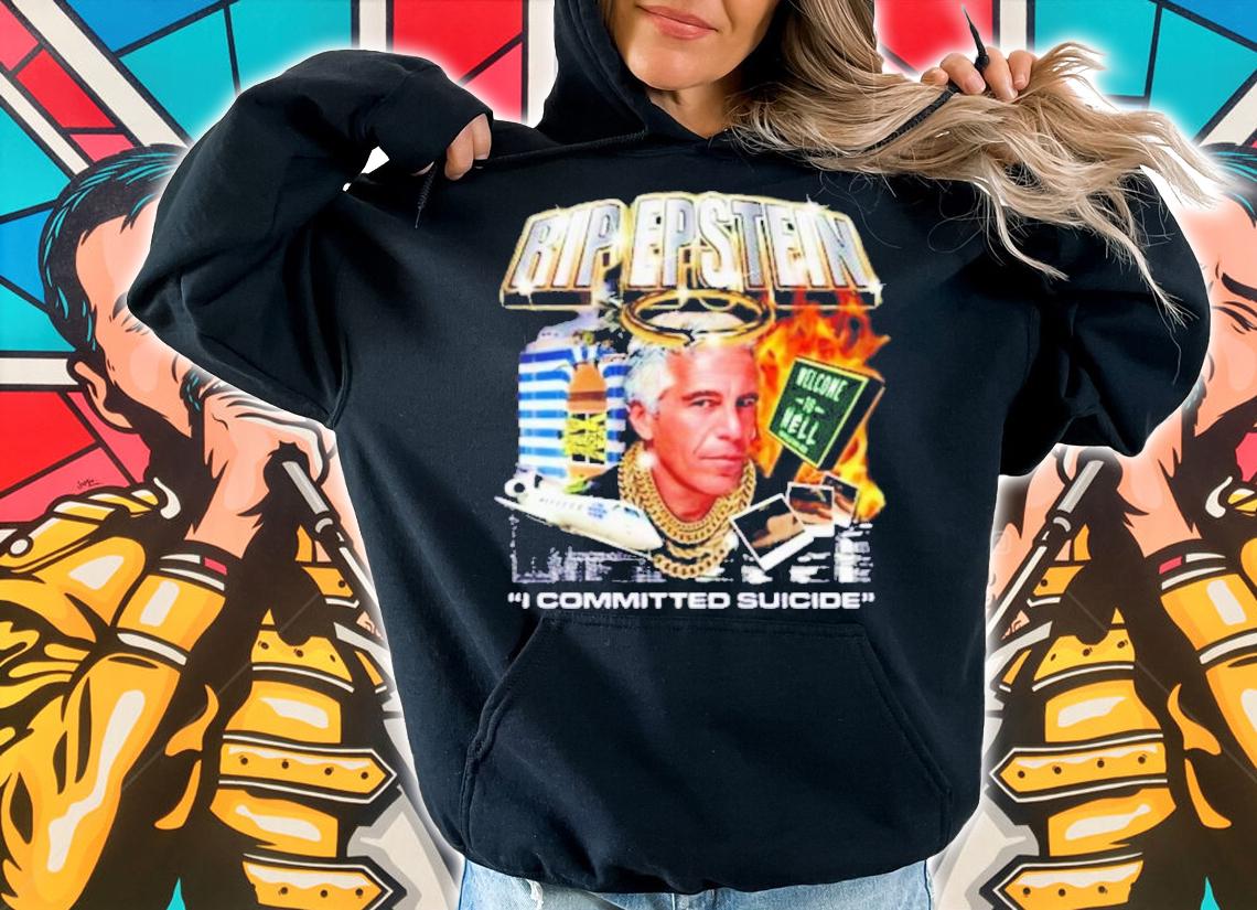 RIP Epstein I Committed Suicide Shirt t-shirt hoodie
