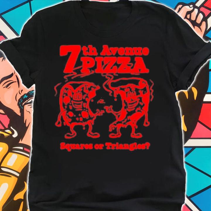 7th Avenue Pizza Squares Or Triangles Shirt t-shirt shirt