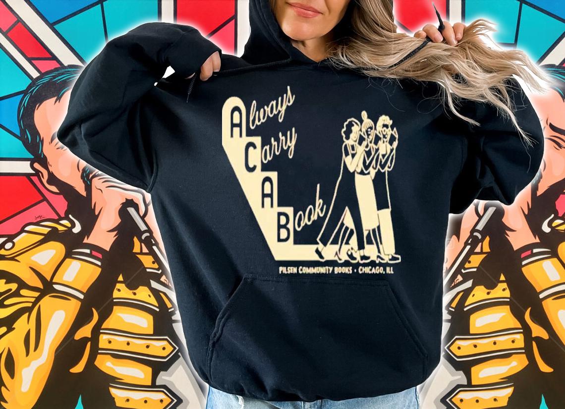 Always Carry A Book Pilsen Community Books Shirt t-shirt hoodie