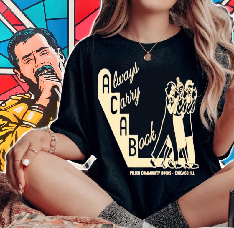 Always Carry A Book Pilsen Community Books Shirt t-shirt woman shirt