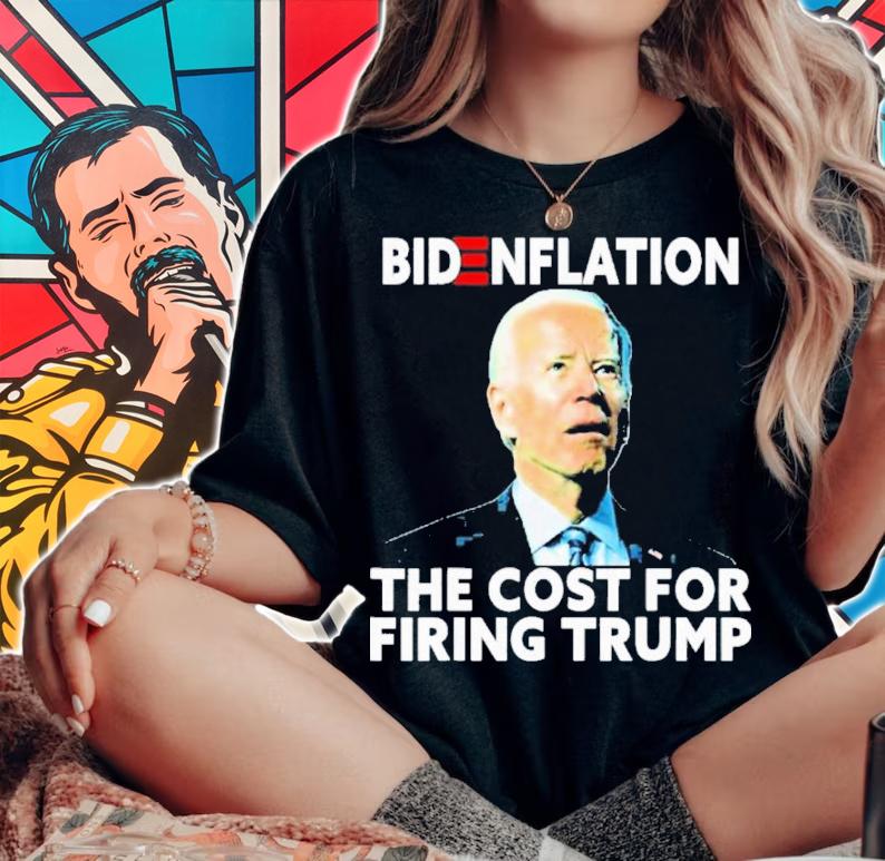 Bidenflation The Cost For Firing Trump Biden Inflation Meme Shirt t-shirt
