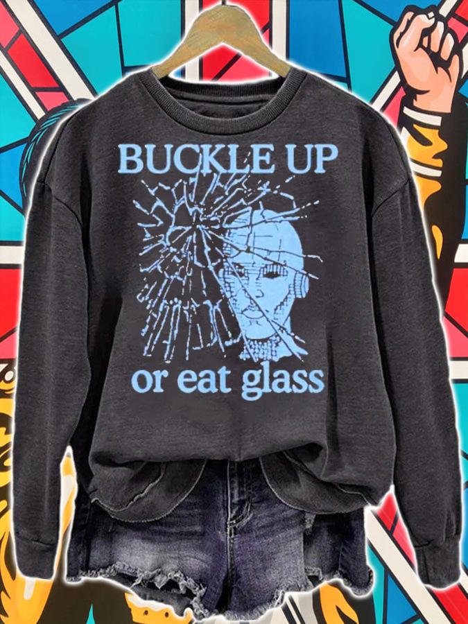 Buckle Up Or Eat Glass Shirt t-shirt sweatshirt