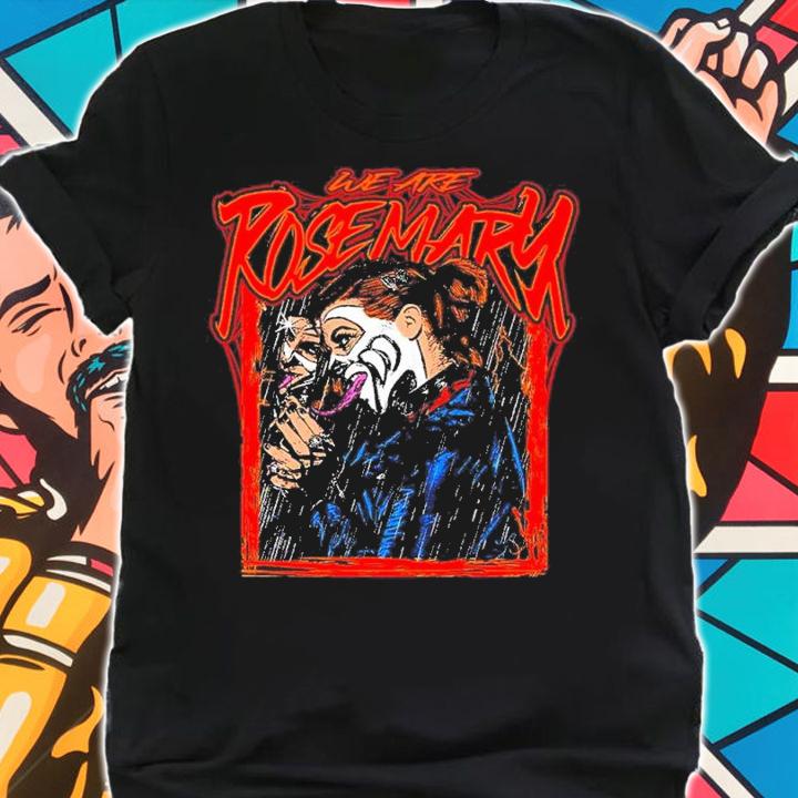 Rosemary We Are Rosemary shirt t-shirt shirt