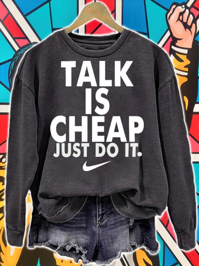 Talk Is Cheap Just Do It Shirt t-shirt sweatshirt