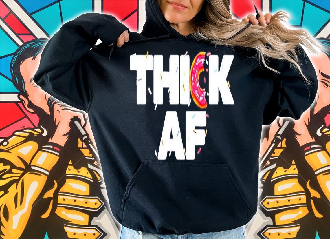 Thick AF Funny Donut Fitness Weightlifting shirt t-shirt hoodie